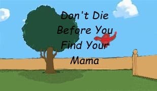 Dont Die Before You Find Your Mama