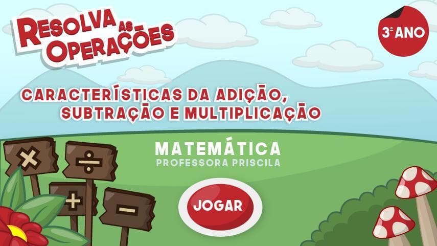 Caracteristicas da adição,subtração e multiplicação