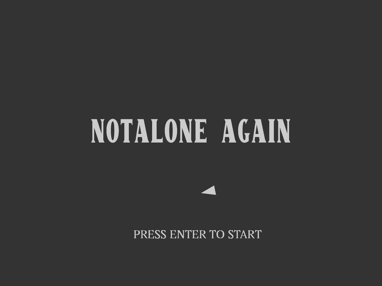 NOTALONE: AGAIN
