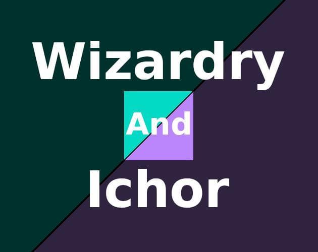 Wizardry and Ichor