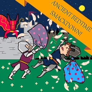 Ancient Bedtime Smackdown