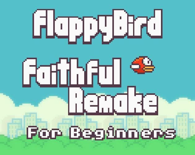 Flappy Bird: Faithful Remake + Tutorial