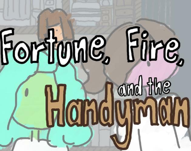 Fortune, Fire and the Handyman