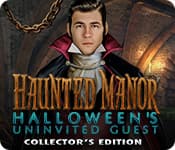 Haunted Manor: Halloweens Uninvited Guest Collectors Edition