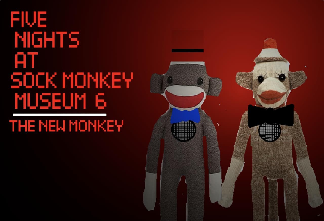 Five Nights at Sock Monkey Museum 6 A New Monkey