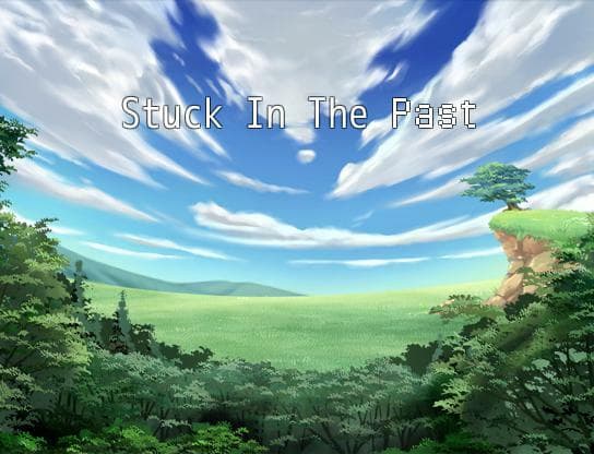 Stuck In The Past (Semi-beta 8/14)