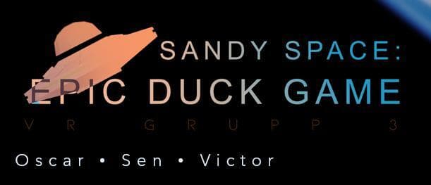 Sandy Space, Epic Duck Game - VR Grupp 3