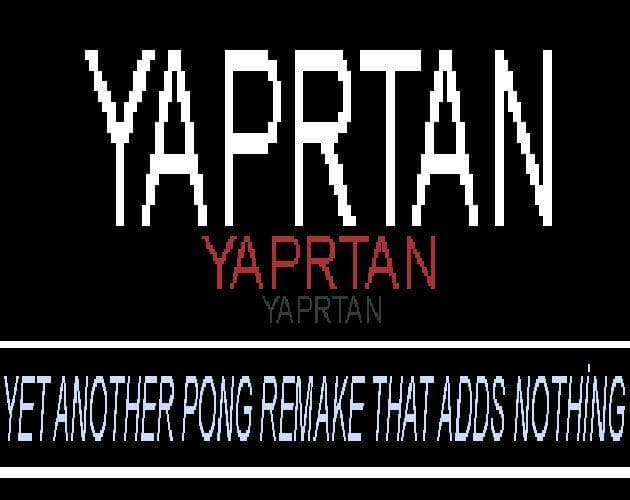 YAPRTAN - Yet Another Pong Remake That Adds Nothing