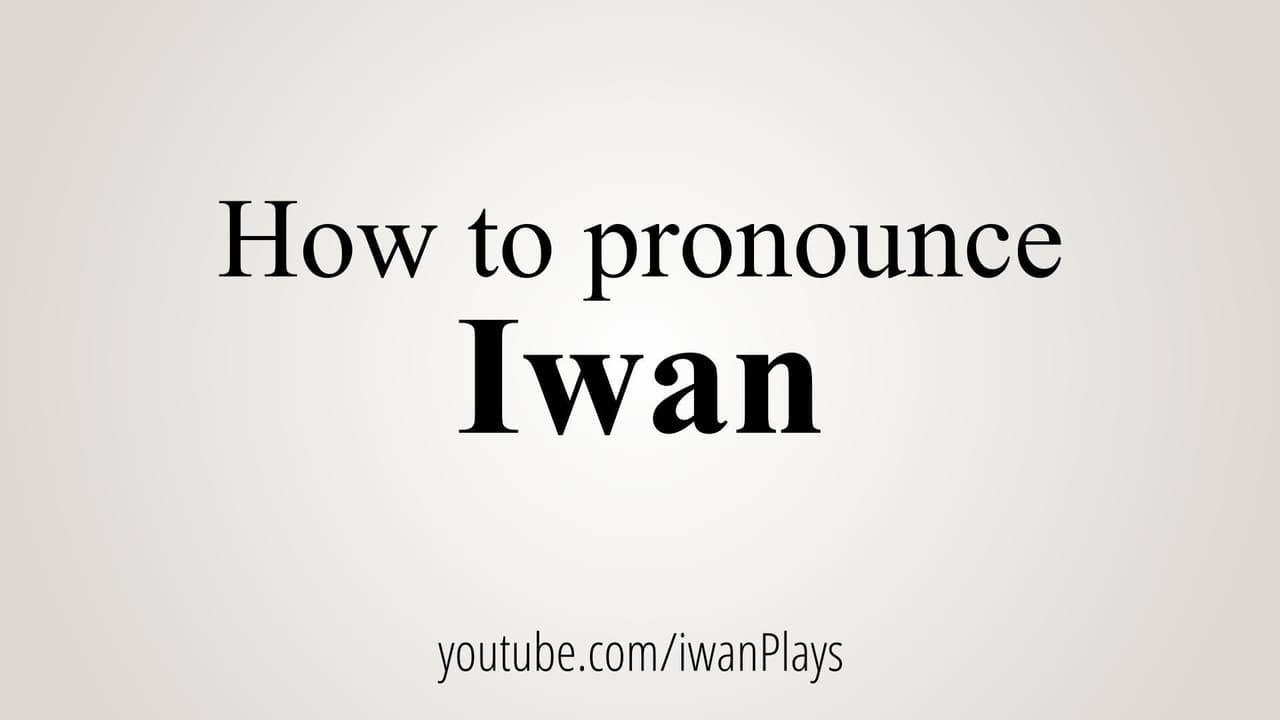 How To Pronounce Iwan